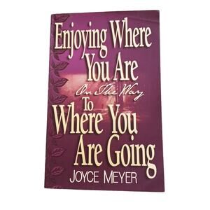 BUY 3...Enjoying Where You Are on the Way to Where You're Going Joyce Meyer Book